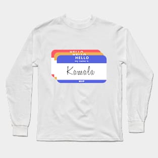 Hello My Name Is Kamala Harris Long Sleeve T-Shirt